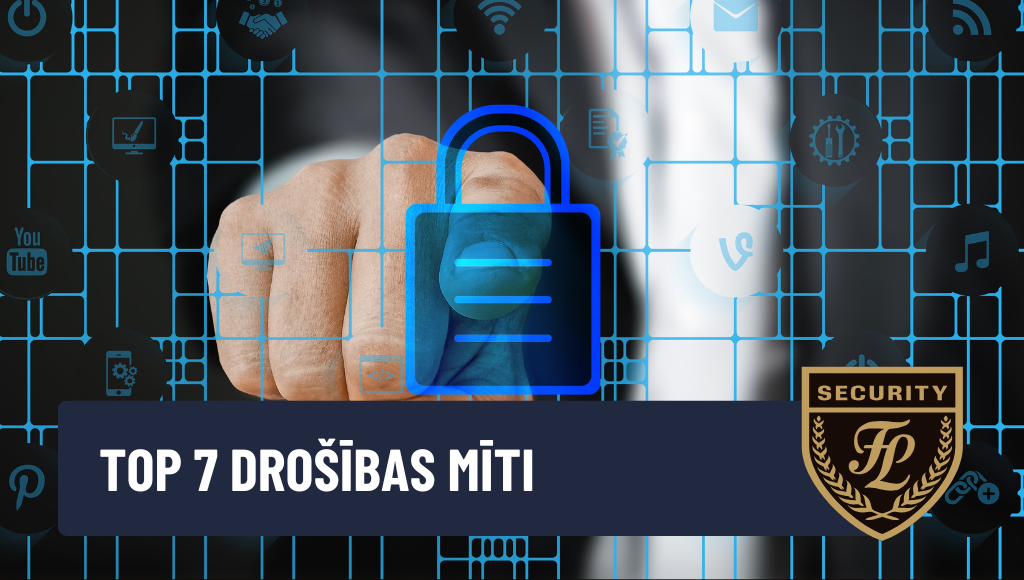 Top 7 drošības mīti, kas kavē cilvēkus izvēlēties profesionālu apsardzi