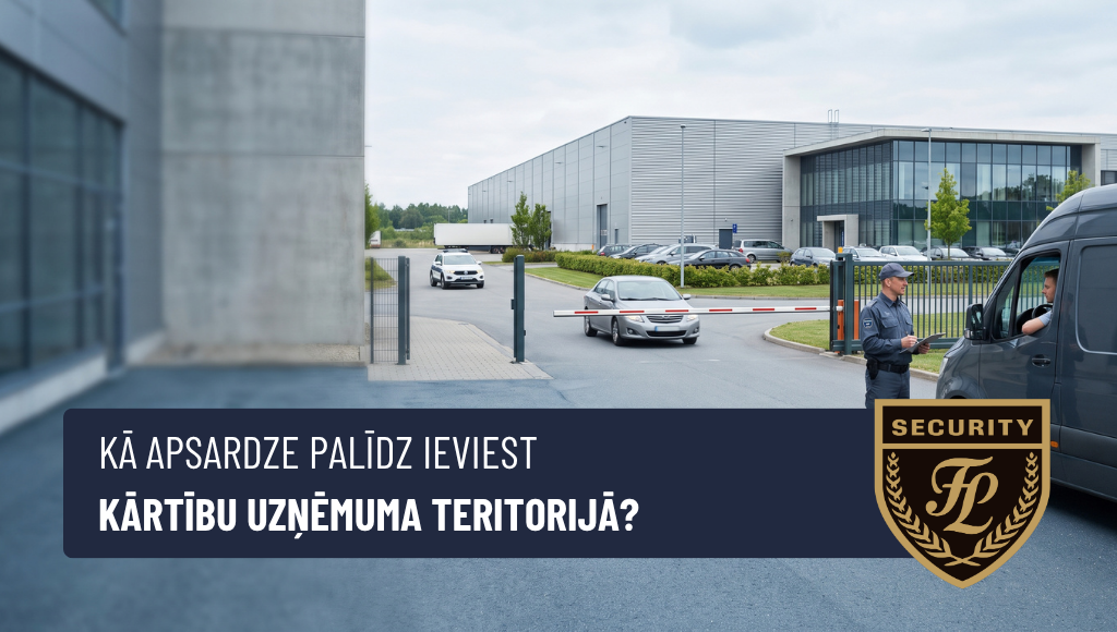 Kā apsardze palīdz ieviest kārtību uzņēmuma teritorijā?