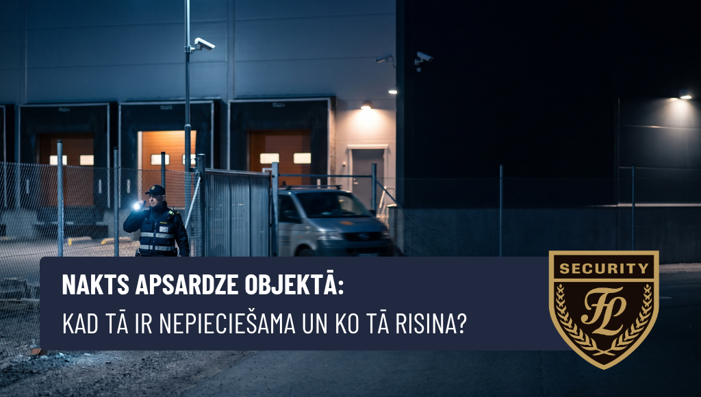 Nakts apsardze objektā: kad tā ir nepieciešama un ko tā risina?
